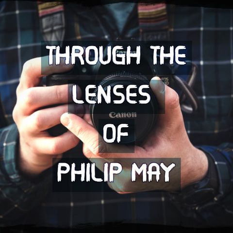 Through The Lenses Of Philip May