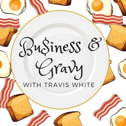 Episode 3 - Business And Gravy With Travis White