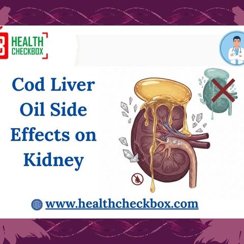 Cod Liver Oil Side Effects on Kidney