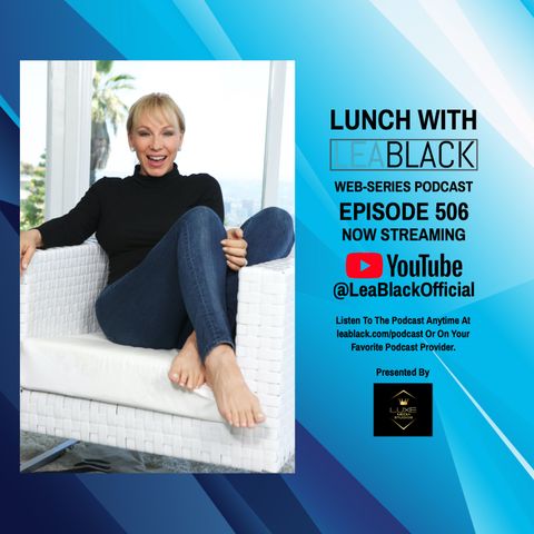 Lunch With Lea Black Episode 506