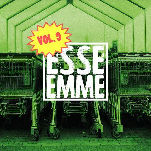 ESSE EMME - VOL. 9 - Lost In The Supermarket