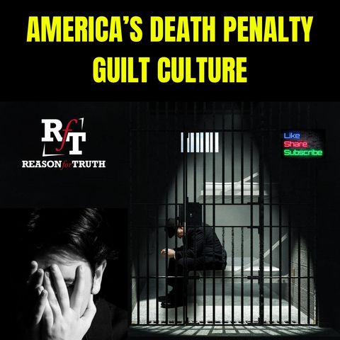 The American Death Penalty Guilt Culture - 3:17:25, 7.48 PM