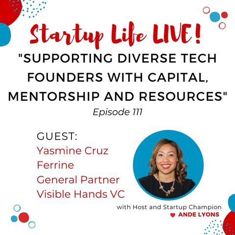 EP 111 Supporting Diverse Tech Founders with Capital, Mentorship and Resources