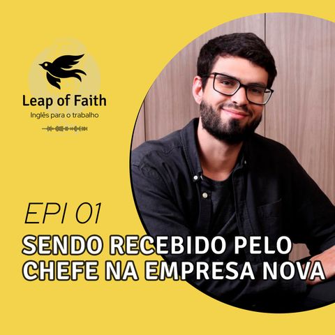 01 - Sendo Recebido Pelo Chefe na Empresa Nova