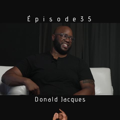 Épisode 35- Donald Jacques
