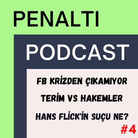 #4 Fenerbahçe'de Bitmeyen Kriz, Fatih Terim vs Hakemler, Hans Flick'in Ödülü Nerede?