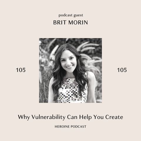 Why Vulnerability Can Help You Create — Brit Morin