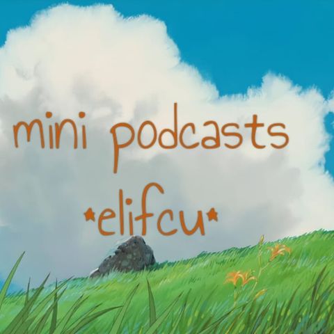 Elifcu | Mini Podcasts * Doğaçlama Yayın 1