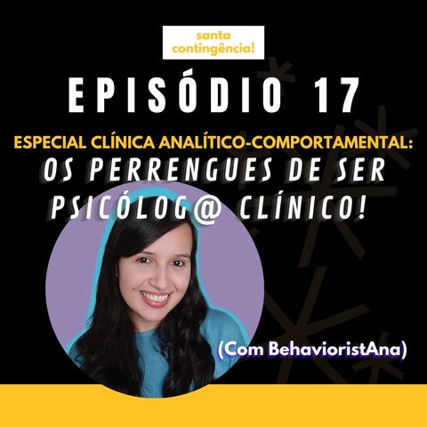 #17 - Os perrengues de ser Psicólog@ clínico! (Com BehavioristAna)