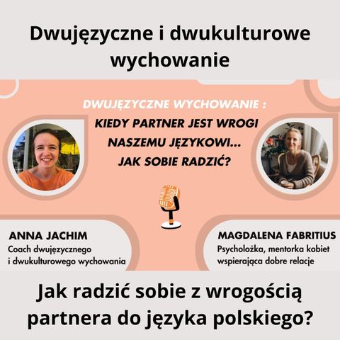 🌍 🇵🇱Dwujęzyczne wychowanie: wrogość partnera wobec naszego języka - Anna Jachim i Magdalena Fabritius