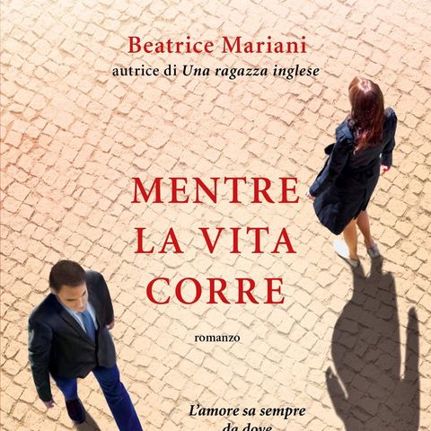 Beatrice Mariani "Mentre la vita corre"
