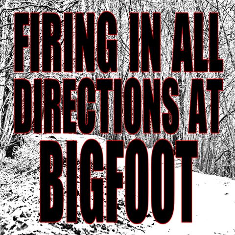 Bigfoot Attack - They Shot in all Directions