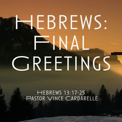 Hebrews: Final Greetings