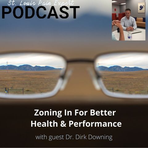 Zoning In For Better Health & Performance With Guest Dr. Dirk Downing