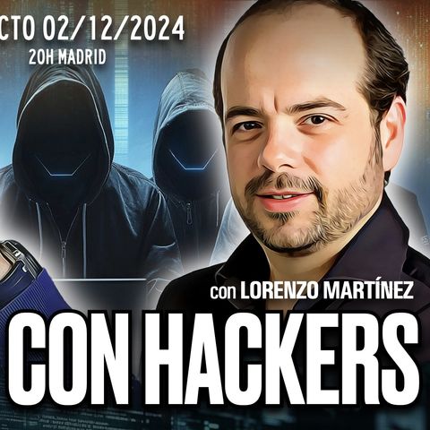 🔴 DIRECTO 02/12/2024 - '¿Cómo se Negocia con Cibercriminales? ¿Dónde Están?', con Lorenzo MartÃnez
