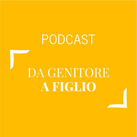 #290 - Da genitore a figlio | Buongiorno Felicità!