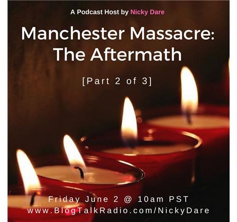 Manchester Massacre: The Aftermath [Part 2 of 3]