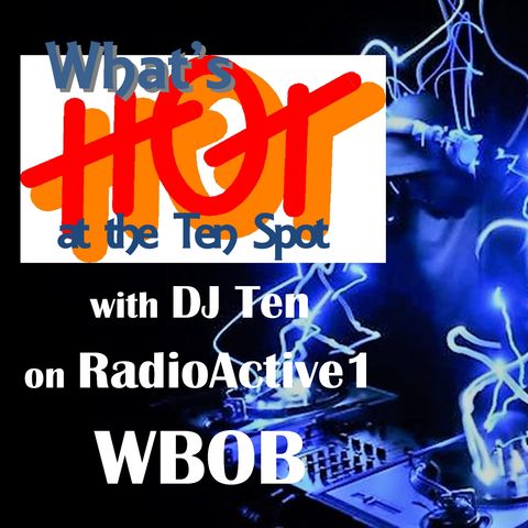 What Hot at the Ten Spot with DJTen - Memorial Day Edition