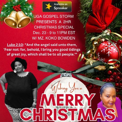 Episode 123 2hr Christmas Special with Mz. Koko Bowden- UGA Gospel Storm Show w/Mz Koko
