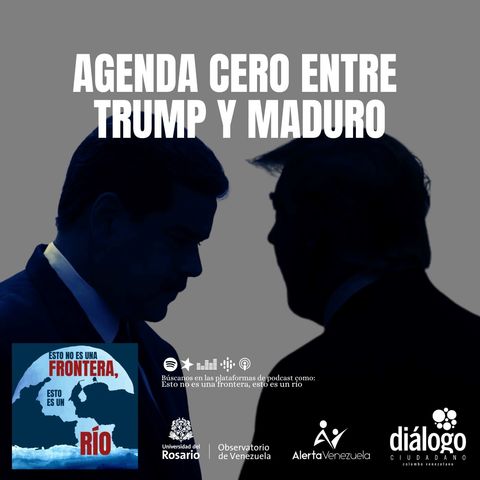 Agenda cero entre Trump y Maduro