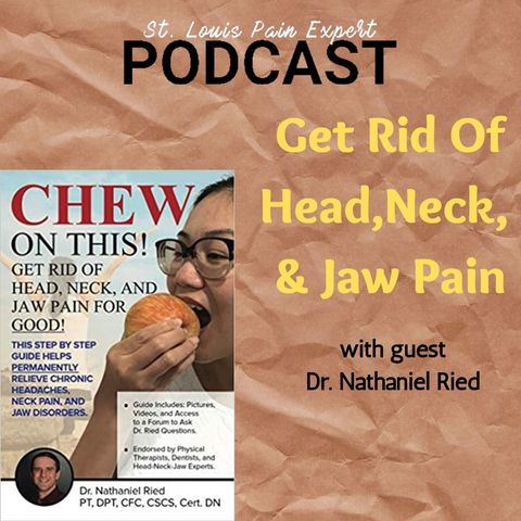 Get Rid Of Head, Neck, & Jaw Pain With Guest Dr. Nathaniel Ried