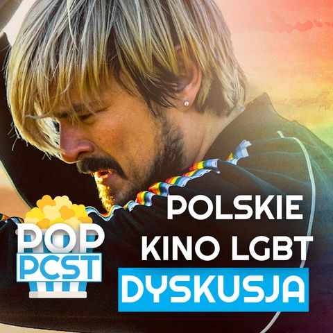 'Czy to coś zmieni' - rozmawiamy o polskim kinie LGBT. POPCorn Podcast