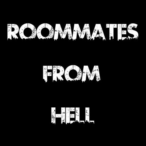 ROOMMATES FROM HELL
