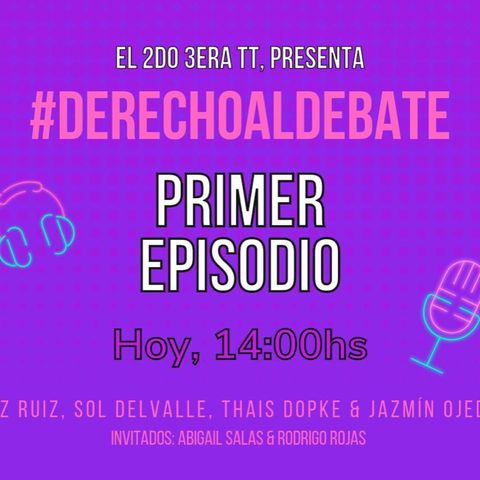 Episodio 1 - #DerechoalDebateUNA 1.0