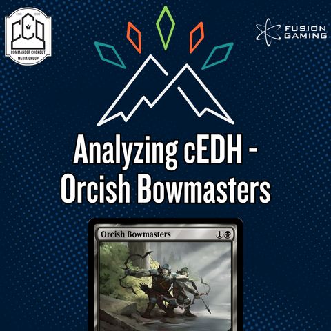 Analyzing cEDH - Orcish Bowmasters - Lessons from cEDH