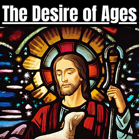 Chapter 10 - The Desire of Ages - Ellen Gould