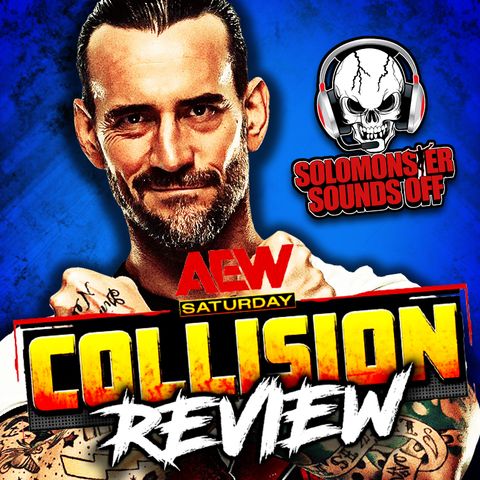 AEW Collision 7/22/23 Review - RICKY STARKS STEALS ANOTHER ONE FROM CM PUNK