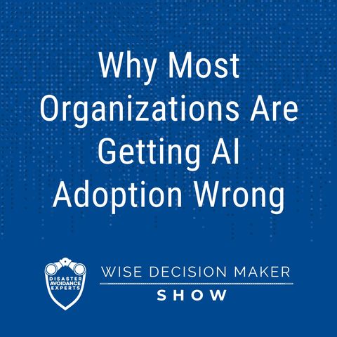 Why Most Organizations Are Getting AI Adoption Wrong