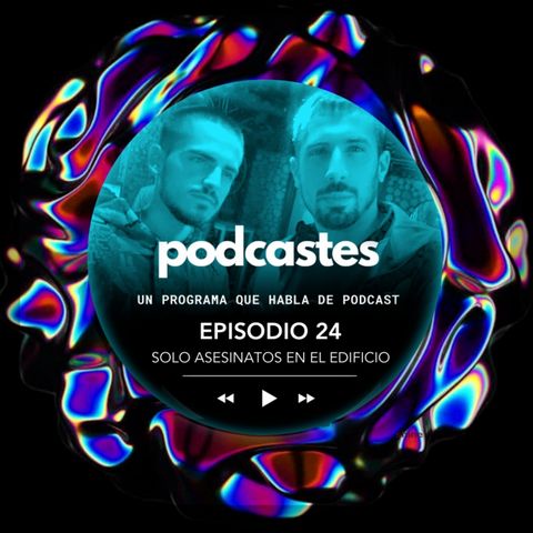 PODCASTES 24 - Solo Asesinatos en el Edificio