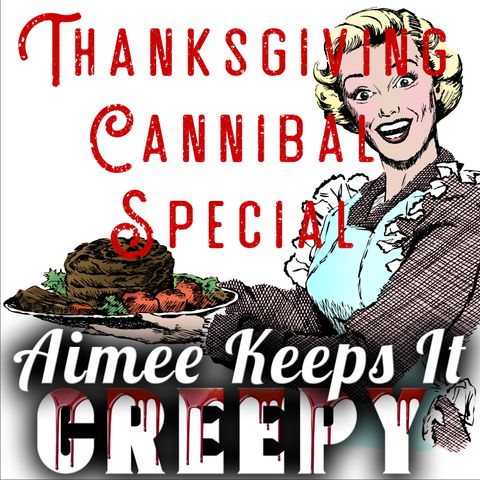 Thanksgiving Cannibal Special- Katherine Knight