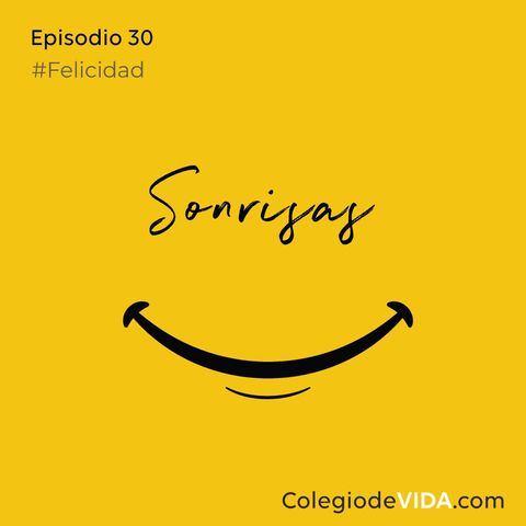 Sonreir Episodio 30 - #Felicidad - Colegio de Vida