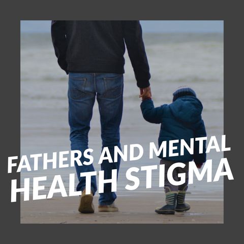 Fathers and Mental Health Stigma