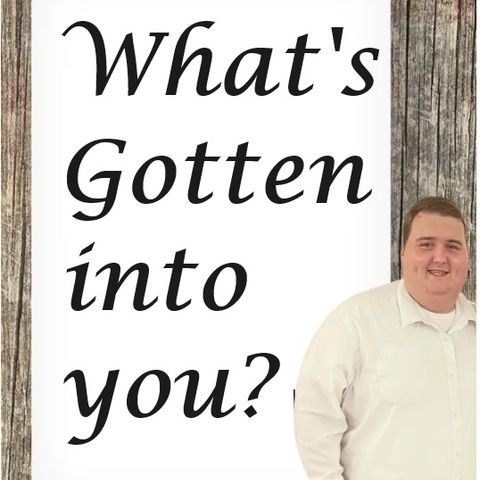7/7/24 Bro Ethan Morris - What's gotten into you?