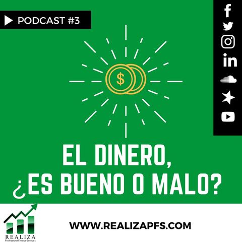 Podcast. 3 .¿El dinero es bueno o malo?