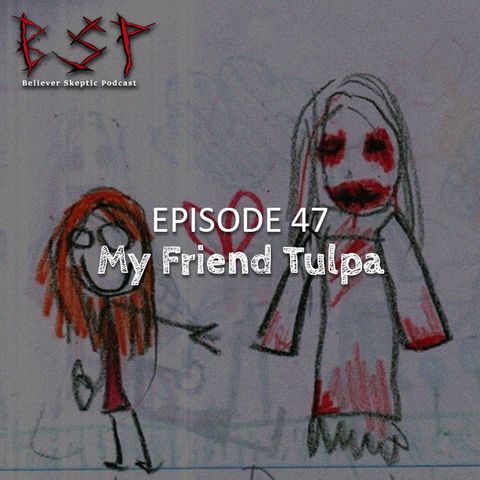 Episode 47 – My Friend Tulpa