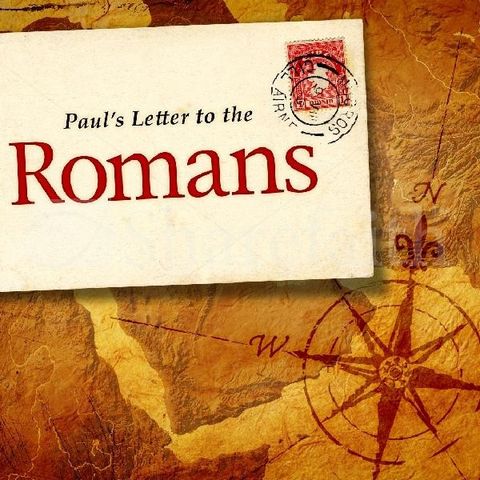 Why The Book Of Romans - Chapters 9 - 12