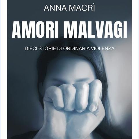 Anna Macrì "Amori malvagi"