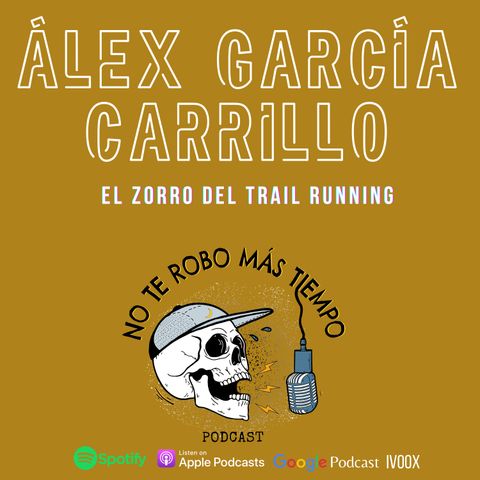 #40 Álex García Carrillo | El zorro del trail running