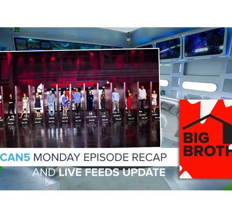 Big Brother Canada 5 | Monday Episode Recap & Live Feeds Update