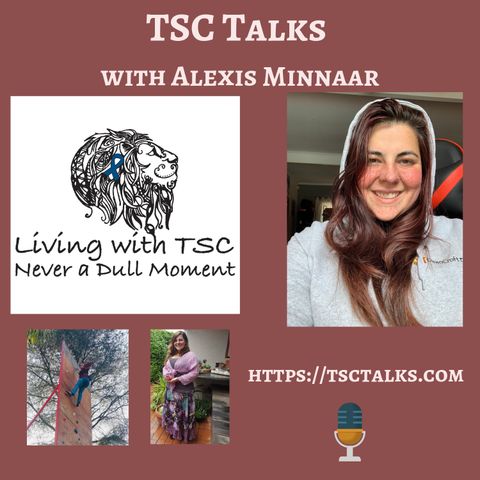 TSC Talks! Alexis Minnaar, Living with TSC; Never A Dull Moment-A South African Perspective