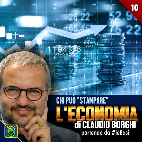 10 - CHI PUÒ "STAMPARE": l'Economia di Claudio Borghi partendo da #leBasi