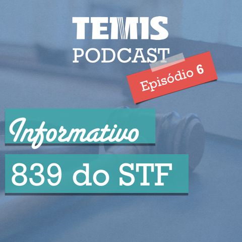 Podcast #6 - STF 839