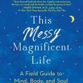 This Messy Magnificent Life: A Field Guide to Mind, Body and Soul with author Geneen Roth!