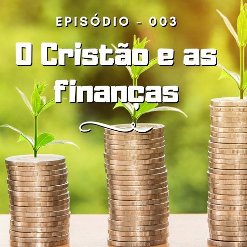 BLCast 03 – O Cristão e as finanças
