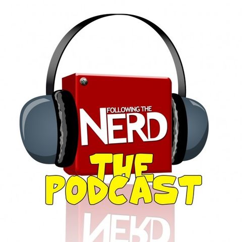 The Following the Nerd Podcast Ep 114