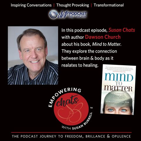 Susan chats with Author of “Mind to Matter," Dawson Church